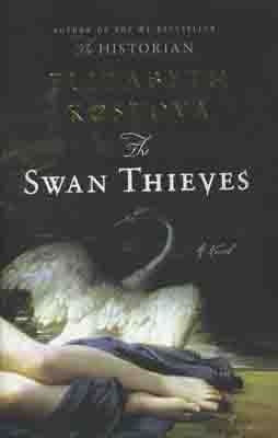 SWAN THIEVES | 9780316065788 | ELIZABETH KOSTOVA