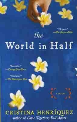 WORLD IN HALF, THE | 9781594484391 | CRISTINA HENRIQUEZ