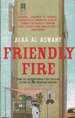 FRIENDLY FIRE | 9780007314515 | ALAA AL ASWANY