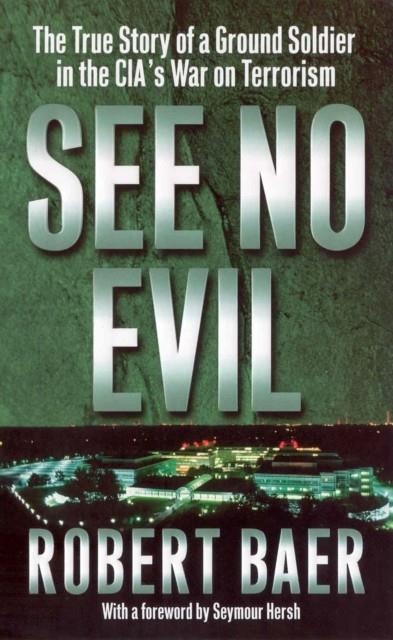 SEE NO EVIL | 9780099445548 | ROBERT BAER