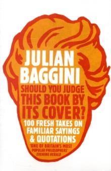 SHOULD YOU JUDGE THIS BOOK BY ITS COVER? | 9781847081551 | JULIAN BAGGINI