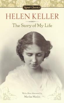 STORY OF MY LIFE, THE | 9780451531568 | HELEN KELLER