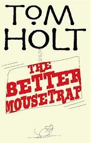 BETTER MOUSETRAP, THE | 9781841495040 | TOM HOLT