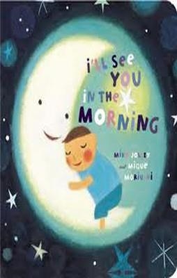 I'LL SEE YOU IN THE MORNING BOARD BOOK | 9781840117356 | MIQUE MORIUCHI