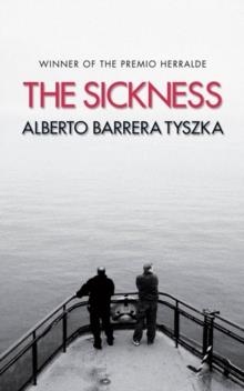 SICKNESS, THE | 9781906694517 | ALBERTO BARRERA TYSZKA