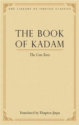 BOOK OF KADAM:THE CORE TEXTS, THE | 9780861714414 | THUPTEN JINPA