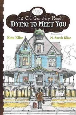 43 OLD CEMETERY ROAD (1) : DYING TO MEET YOU | 9780547398488 | KATE & SARAH KLISE