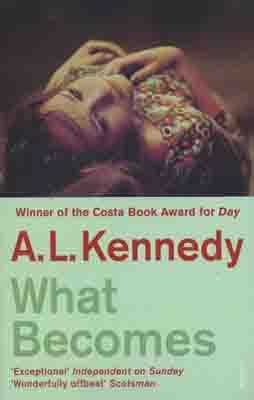 WHAT BECOMES | 9780099494065 | A. L. KENNEDY