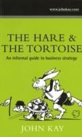 THE HARE AND THE TORTOISE: AN INFORMAL GUIDE | 9780954809317 | JOHN KAY