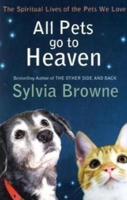 ALL PETS GO TO HEAVEN | 9780749940126 | SYLVIA BROWNE