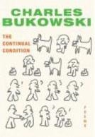 THE CONTINUAL CONDITION | 9780061771217 | CHARLES BUKOWSKI