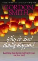 WHY BAD THINGS HAPPEN | 9781848501027 | GORDON SMITH