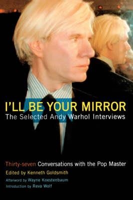 I'LL BE YOUR MIRROR. SELECTED ANDY WARHOL | 9780786713646