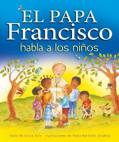 EL PAPA FRANCISCO HABLA A LOS NIÑOS | 9788468324654 | Ellis, Grace;Nacionalidad Americana