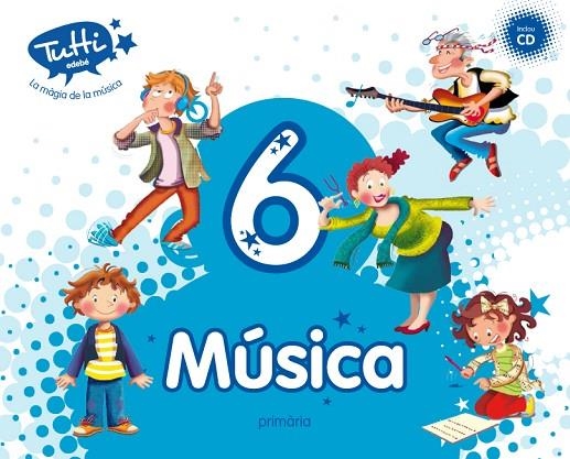 MUSICA EP6 TUTTI (CAT) LIBRO ALUMNO | 9788468320410 | EDEBÉ, OBRA COLECTIVA