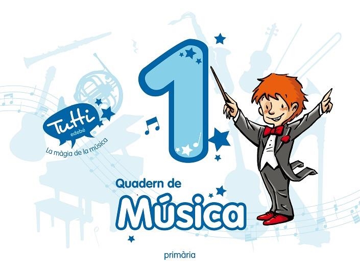 QUAD. MUSICA EP1 TUTTI (CAT) CUADERNO COMPLEMENTAR | 9788468301211 | EDEBÉ, OBRA COLECTIVA