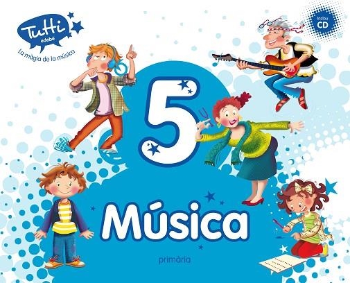 MUSICA EP5 TUTTI (CAT) LIBRO ALUMNO | 9788468312668 | EDEBÉ, OBRA COLECTIVA