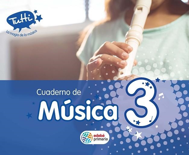 CUAD. MUSICA EP3 TUTTI (CAS) CUADERNO COMPLEMENTAR | 9788468304410 | EDEBÉ, OBRA COLECTIVA