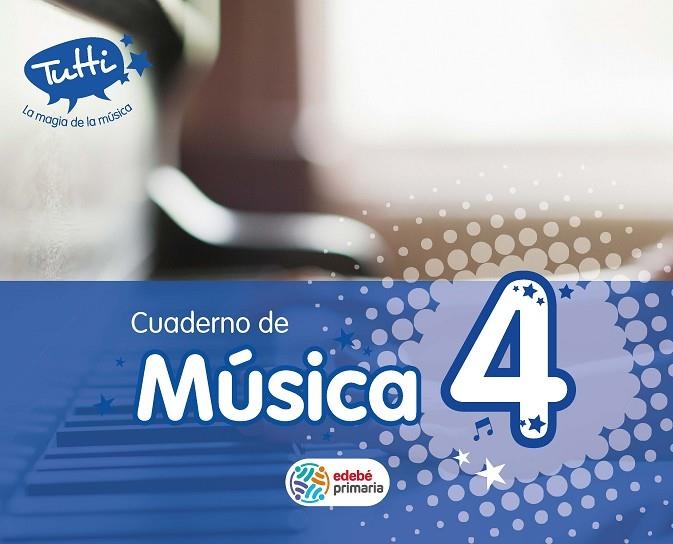 CUAD. MUSICA EP4 TUTTI (CAS) CUADERNO COMPLEMENTAR | 9788468305042 | EDEBÉ, OBRA COLECTIVA