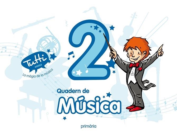 QUADERN DE MÚSICA 2 TUTTI (CAT) CUADERNO COMPLEMENTAR | 9788468301228 | EDEBÉ, OBRA COLECTIVA